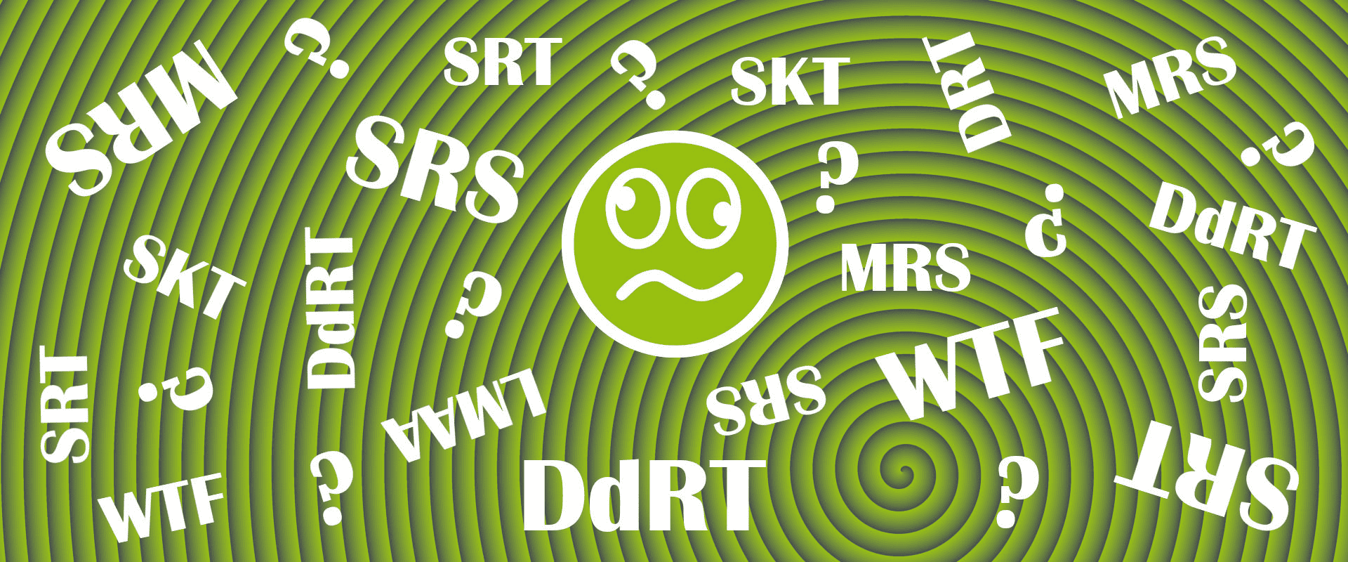 Ein grüner Smilie schaut verwirrt auf die vielen Abkürzungen im Bild: SRT, DdRT, SRS, WTF, MRS, LMAA