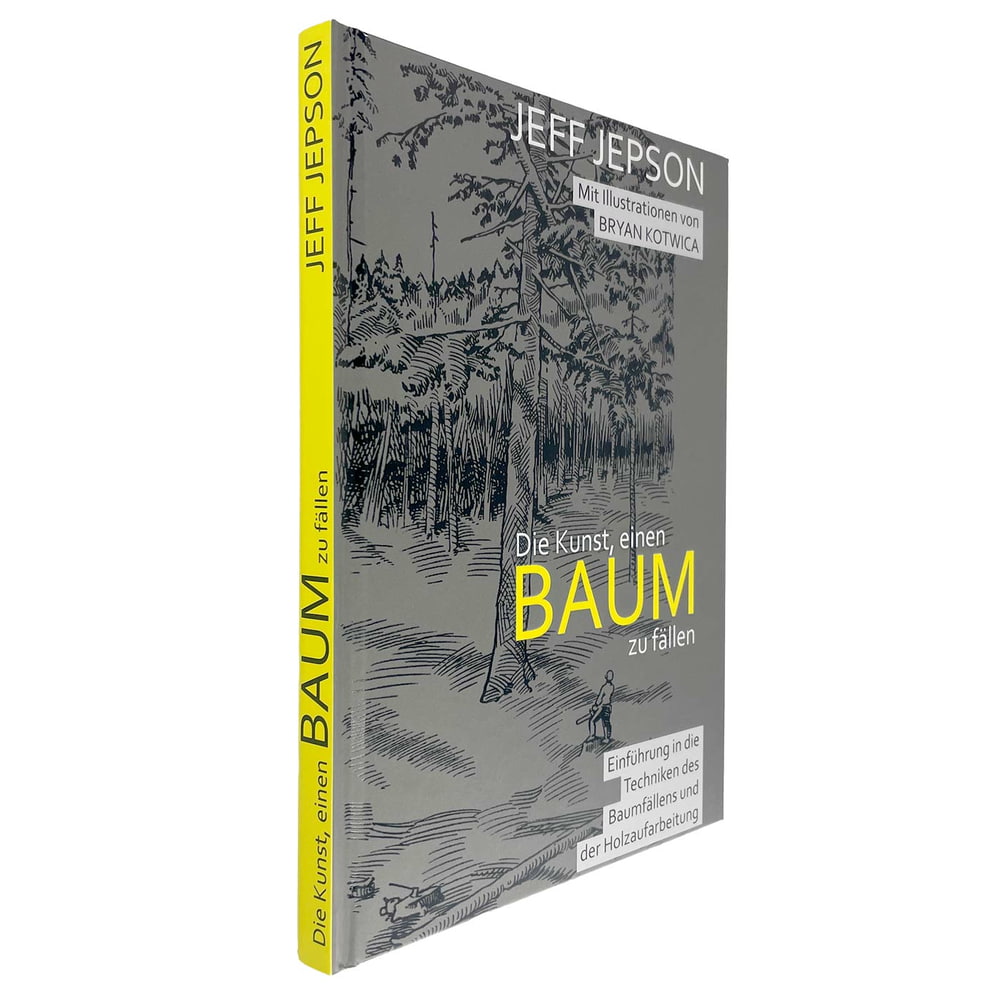 Buch "Die Kunst, einen Baum zu fällen" von Jeff Jepson mit Illustrationen von Bryan Kotwica, schräg stehendes Buch mit gelbem Buchrücken und grauem Einband