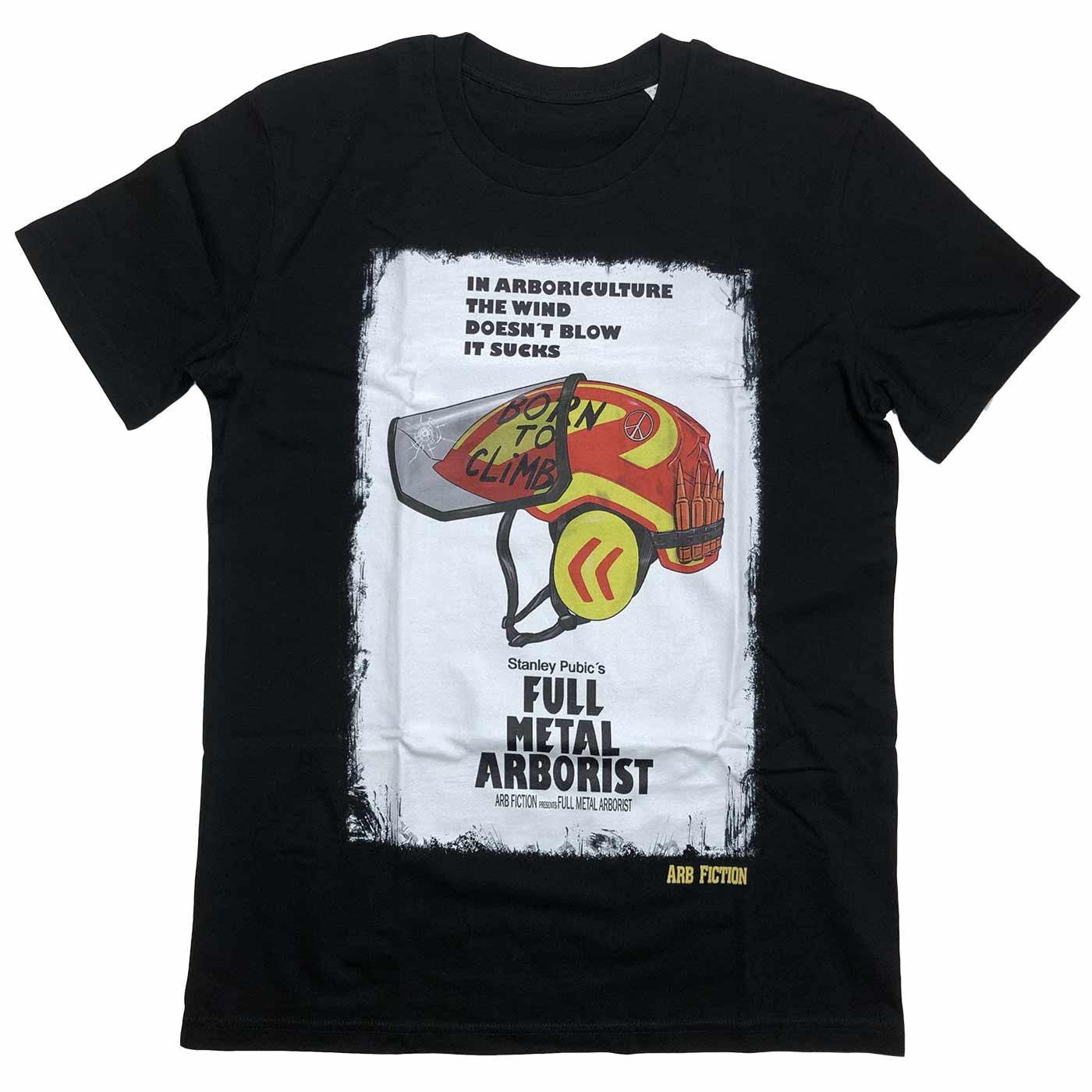 Schwarzes T-Shirt mit Aufdruck eines roten und gelben Schutzhelms mit der Aufschrift "BORN TO CLIMB" und Text "IN ARBORICULTURE THE WIND DOESN'T BLOW IT SUCKS" sowie "Stanley Pubic's FULL METAL ARBORIST" und "ARB FICTION" auf der Vorderseite, Produktname 