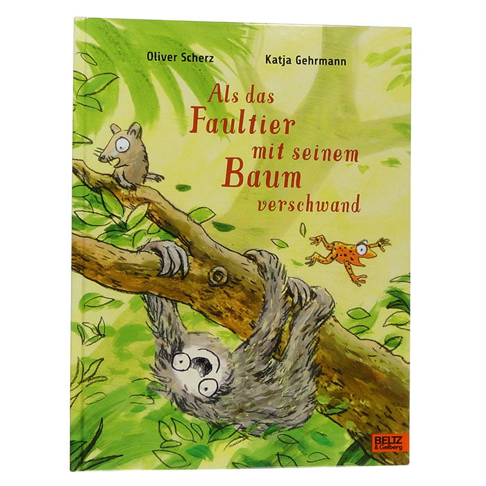 Buch "Als das Faultier mit seinem Baum verschwand" von Oliver Scherz und Katja Gehrmann mit einer Illustration eines Faultiers, einer Maus und eines Froschs auf einem Baumstamm, Verlag Beltz & Gelberg