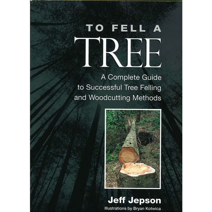 Buch "To Fell A Tree" von Jeff Jepson, Cover zeigt einen gefällten Baumstamm im Wald, Titel und Untertitel in Weiß auf dunklem Hintergrund