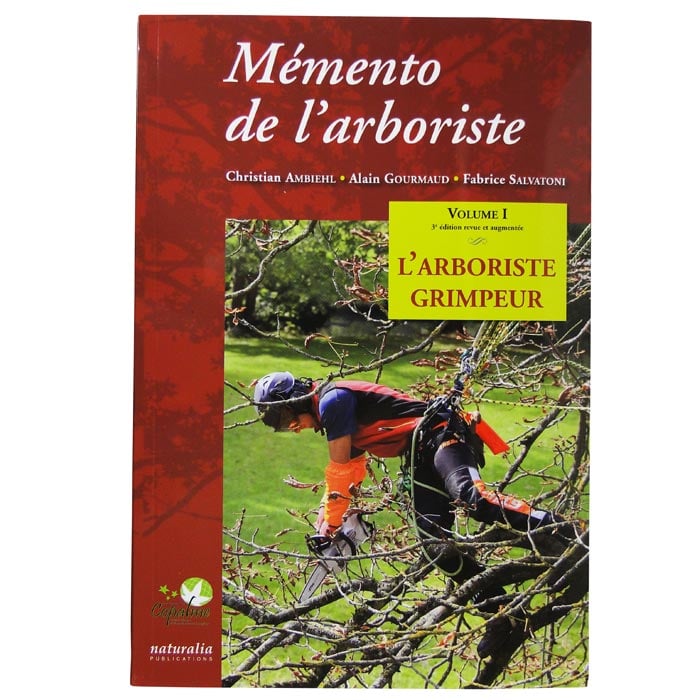 Mémento de l'arboriste Buch mit rotem Einband, Titel in Weiß, Autoren Christian Ambiehl, Alain Gourmaud, Fabrice Salvatoni, Bild eines Kletterers im Baum, Hersteller Naturalia Publications