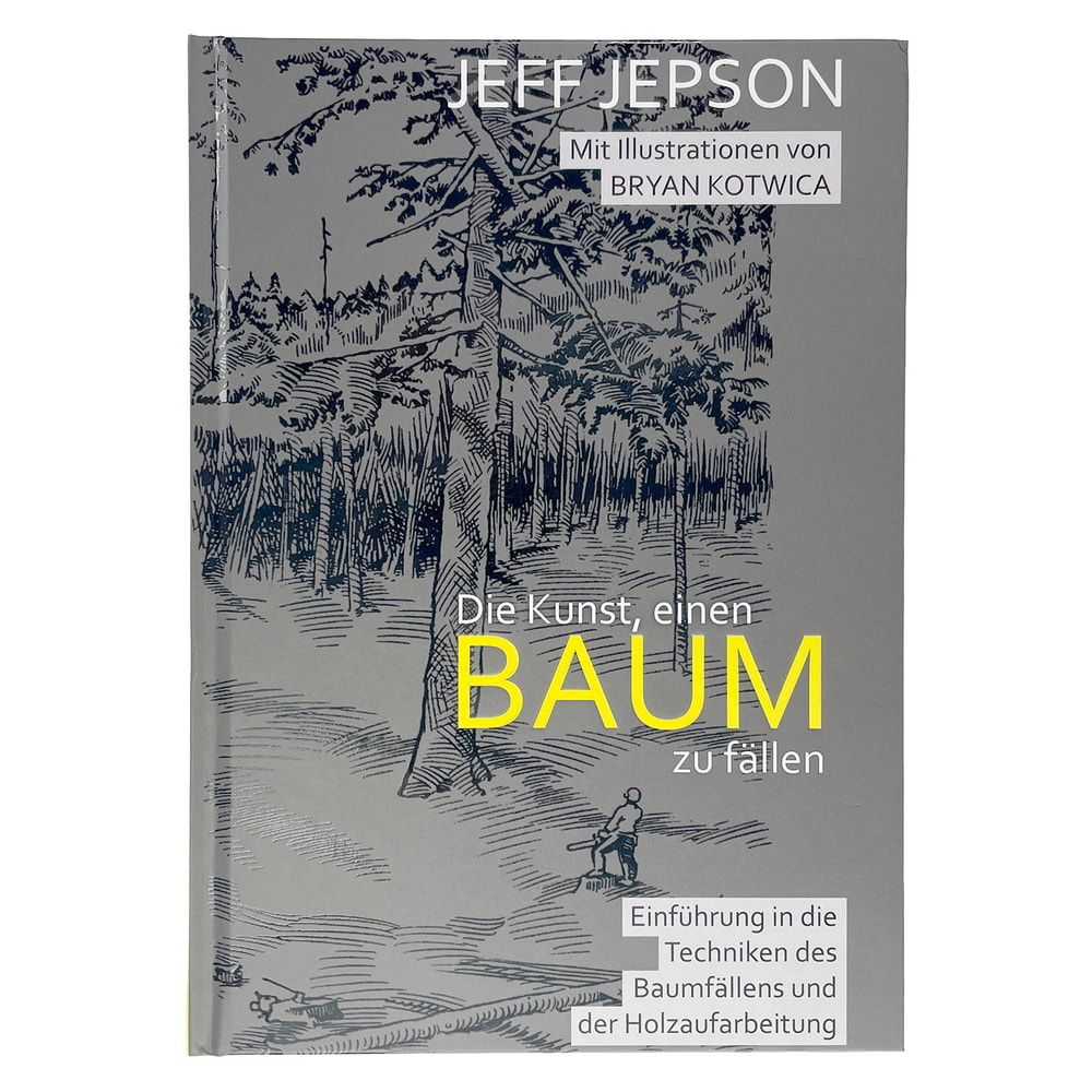 Buch "Die Kunst, einen Baum zu fällen" von Jeff Jepson mit Illustrationen von Bryan Kotwica, grauer Einband mit gezeichneter Waldszene und gelbem Titeltext BAUM