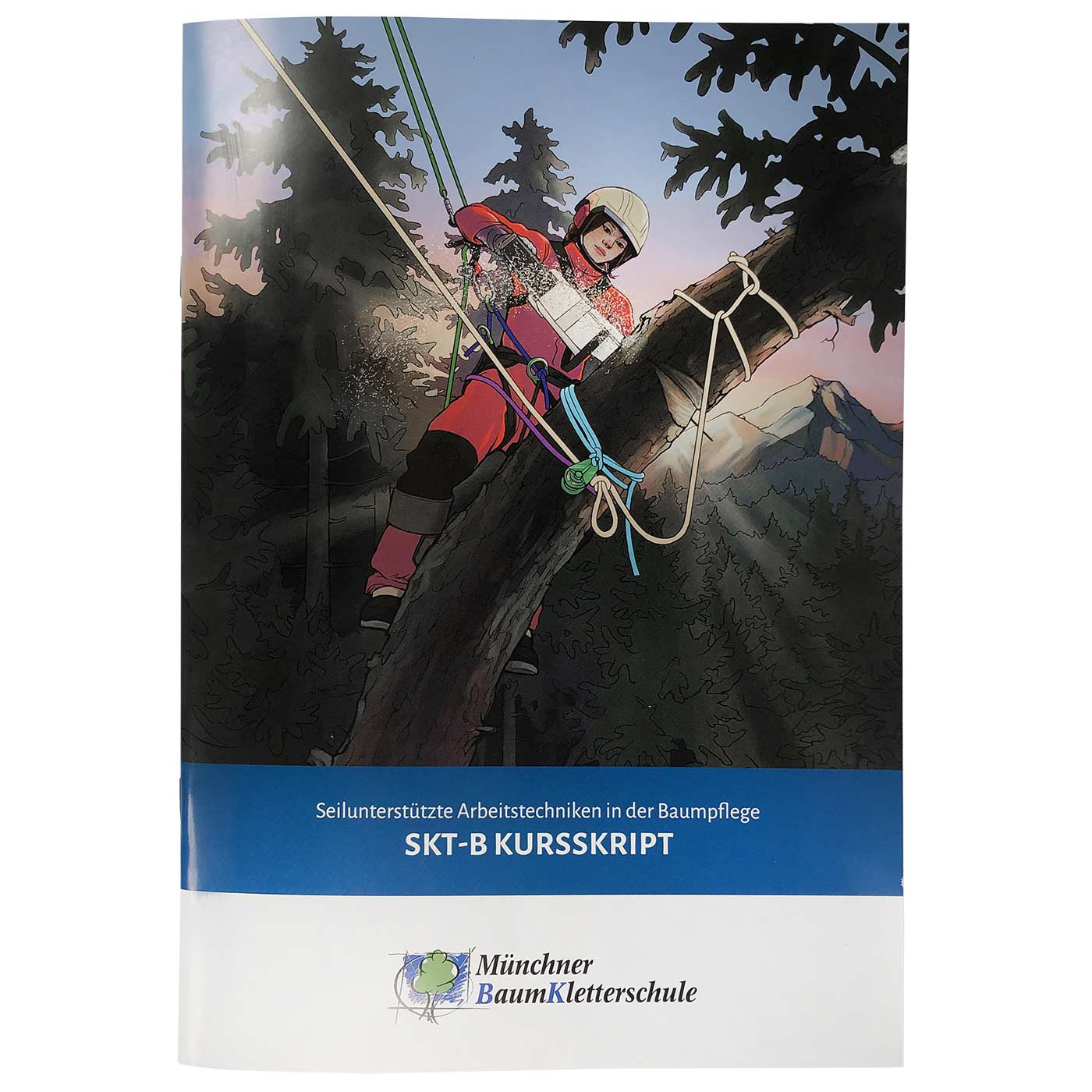SKT-B Kursskript mit Illustration einer Person in Kletterausrüstung und Helm, die an einem Baumstamm arbeitet, mit blauem Balken und Text "Seilunterstützte Arbeitstechniken in der Baumpflege SKT-B KURSSKRIPT" sowie Logo der Münchner Baumkletterschule unte
